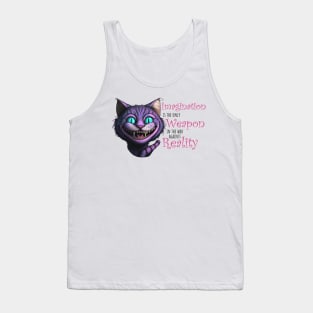 Imagination is the only weapon in the war against reality - Cheshire Cat Tank Top